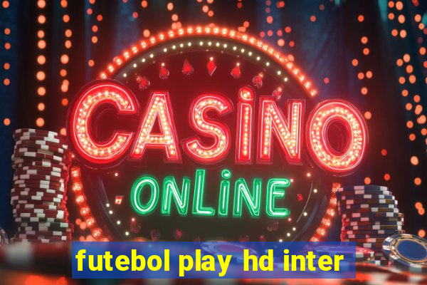 futebol play hd inter